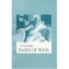 Bases of Yoga (Us Edition) (Paperback) by Aurobindo Ghose, Sri Aurobindo, Aurobindo
